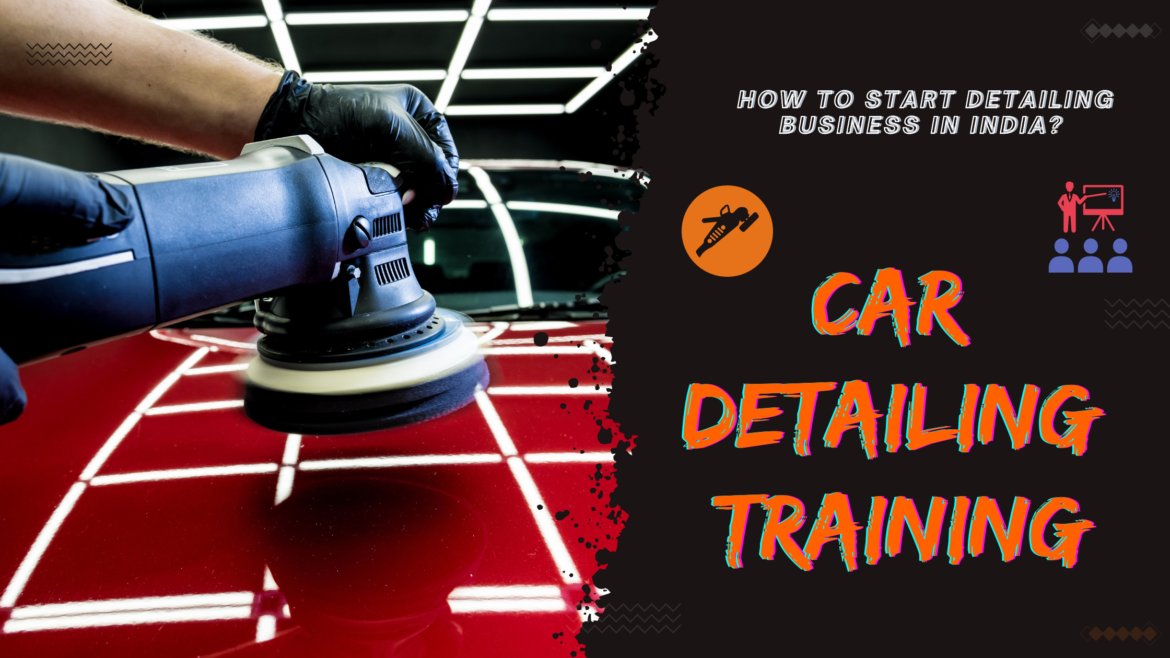 How to Start a Car Detailing Business in India 3 beginners tips for